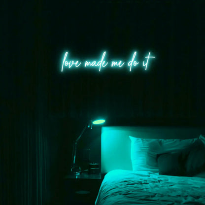 Love Made Me Do It LED Neon Light Sign - Neon Lanes